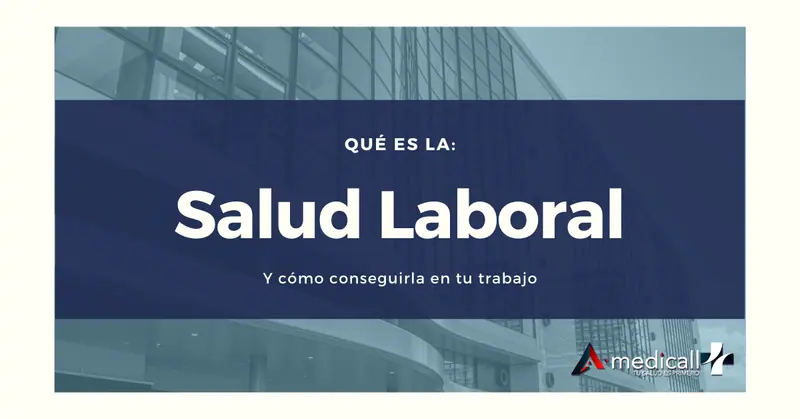 ¿Qué es la salud laboral? y ¿cómo conseguirla en tu trabajo?